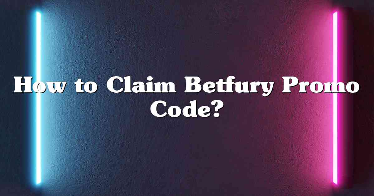 How to Claim Betfury Promo Code?