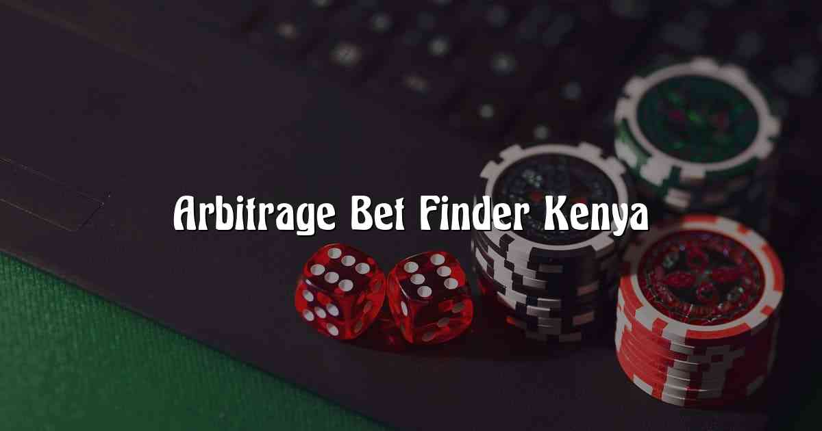 Arbitrage Bet Finder Kenya