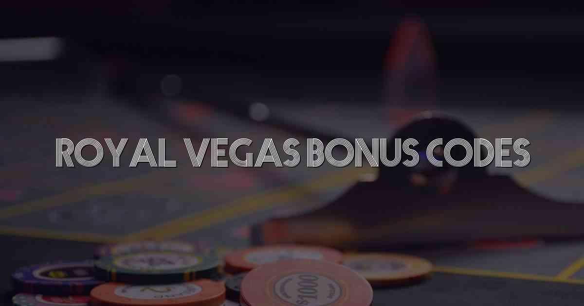 Royal Vegas Bonus Codes
