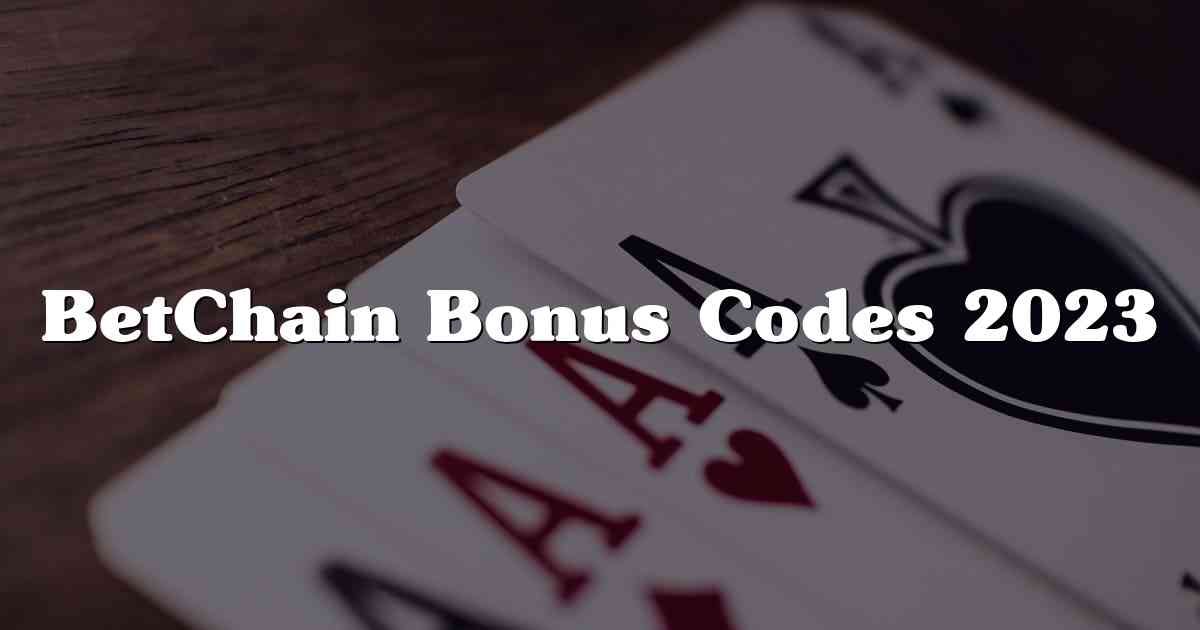 BetChain Bonus Codes 2023