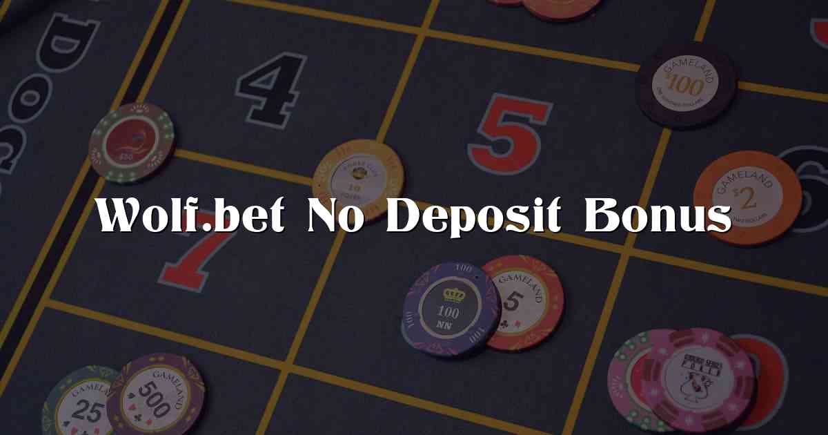 Wolf.bet No Deposit Bonus