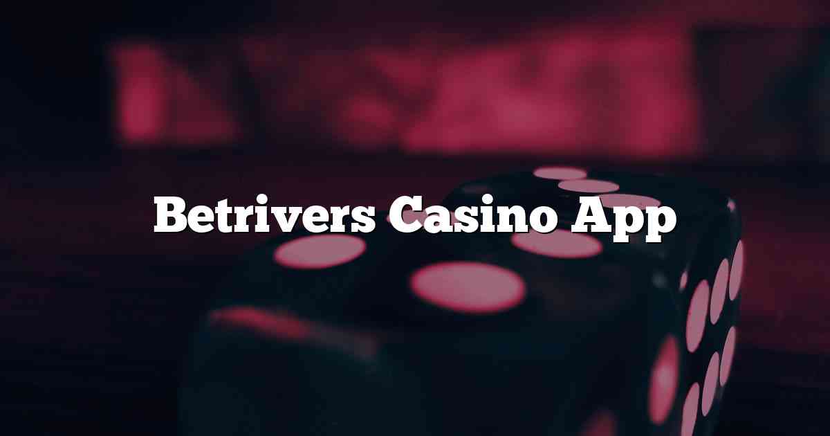 Betrivers Casino App